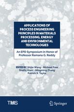 Applications Of Process Engineering Principles In Materials Processing Energy And Environmental Technologies An Epd Symposium In Honor Of Professor Ramana G Reddy 1st Edition Shijie Wang