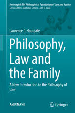 Philosophy Law And The Family A New Introduction To The Philosophy Of Law 1st Edition Laurence D Houlgate Auth