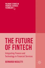 The Future Of Fintech Integrating Finance And Technology In Financial Services 1st Edition Bernardo Nicoletti Auth