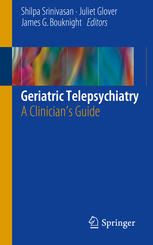 Geriatric Telepsychiatry A Clinicians Guide 1st Edition Shilpa Srinivasan