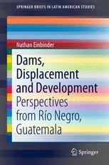 Dams Displacement And Development Perspectives From Ro Negro Guatemala 1st Edition Nathan Einbinder Auth