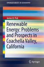 Renewable Energy Problems And Prospects In Coachella Valley California 1st Edition James B Pick Auth
