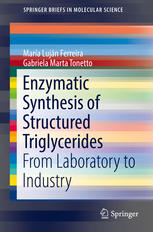 Enzymatic Synthesis Of Structured Triglycerides From Laboratory To Industry 1st Edition Mara Lujn Ferreira