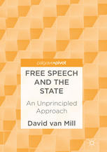 Free Speech And The State An Unprincipled Approach 1st Edition David Van Mill Auth