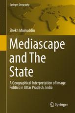 Mediascape And The State A Geographical Interpretation Of Image Politics In Uttar Pradesh India 1st Edition Shekh Moinuddin Auth
