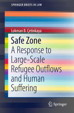 Safe Zone A Response To Largescale Refugee Outflows And Human Suffering 1st Edition Lokman B Etinkaya Auth