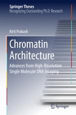 Chromatin Architecture Advances From Highresolution Single Molecule Dna Imaging 1st Edition Kirti Prakash Auth