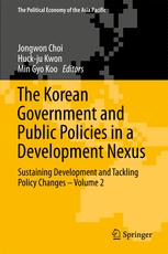 The Korean Government And Public Policies In A Development Nexus Sustaining Development And Tackling Policy Changes 1st Edition Jongwon Choi