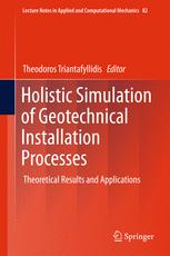 Holistic Simulation Of Geotechnical Installation Processes Theoretical Results And Applications 1st Edition Theodoros Triantafyllidis Eds