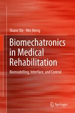 Biomechatronics In Medical Rehabilitation Biomodelling Interface And Control 1st Edition Shane Sq Xie