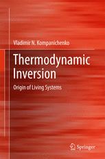 Thermodynamic Inversion Origin Of Living Systems 1st Edition Vladimir N Kompanichenko