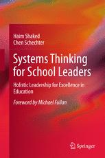 Systems Thinking For School Leaders Holistic Leadership For Excellence In Education 1st Haim Shaked Chen Schechter