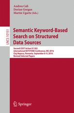 Semantic Keywordbased Search On Structured Data Sources Cost Action Ic1302 Second International Keystone Conference Ikc 2016 Clujnapoca Romania September 89 2016 Revised Selected Papers 1st Edition Andrea Cal