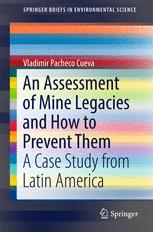 An Assessment Of Mine Legacies And How To Prevent Them A Case Study From Latin America 1st Edition Vladimir Pacheco Cueva Auth