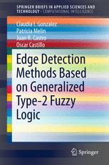 Edge Detection Methods Based On Generalized Type2 Fuzzy Logic 1st Edition Claudia I Gonzalez