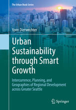 Urban Sustainability Through Smart Growth Intercurrence Planning And Geographies Of Regional Development Across Greater Seattle 1st Edition Yonn Dierwechter Auth