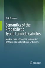 Semantics Of The Probabilistic Typed Lambda Calculus Markov Chain Semantics Termination Behavior And Denotational Semantics 1st Edition Dirk Draheim Auth