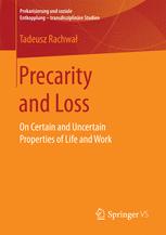 Precarity And Loss On Certain And Uncertain Properties Of Life And Work 1st Edition Tadeusz Rachwa Auth