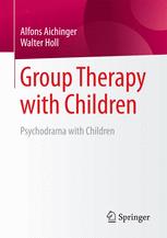 Group Therapy With Children Psychodrama With Children 1st Edition Alfons Aichinger
