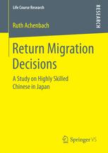 Return Migration Decisions A Study On Highly Skilled Chinese In Japan 1st Edition Ruth Achenbach Auth