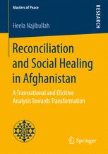 Reconciliation And Social Healing In Afghanistan A Transrational And Elicitive Analysis Towards Transformation 1st Edition Heela Najibullah Auth