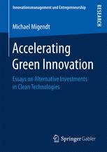 Accelerating Green Innovation Essays On Alternative Investments In Clean Technologies 1st Edition Michael Migendt Auth