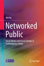 Networked Public Social Media And Social Change In Contemporary China 1st Edition Wei He Auth