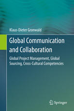 Global Communication And Collaboration Global Project Management Global Sourcing Crosscultural Competencies 1st Edition Klausdieter Gronwald Auth