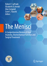 The Menisci A Comprehensive Review Of Their Anatomy Biomechanical Function And Surgical Treatment 1st Edition Robert F Laprade