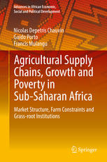 Agricultural Supply Chains Growth And Poverty In Subsaharan Africa Market Structure Farm Constraints And Grassroot Institutions 1st Edition Nicolas Depetris Chauvin