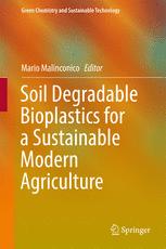 Soil Degradable Bioplastics For A Sustainable Modern Agriculture 1st Edition Mario Malinconico Eds