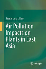 Air Pollution Impacts On Plants In East Asia 1st Edition Takeshi Izuta Eds
