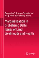 Marginalization In Globalizing Delhi Issues Of Land Livelihoods And Health 1st Edition Sanghmitra S Acharya