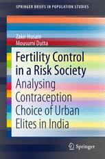 Fertility Control In A Risk Society Analysing Contraception Choice Of Urban Elites In India 1st Edition Zakir Husain