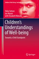 Childrens Understandings Of Wellbeing Towards A Child Standpoint 1st Edition Tobia Fattore
