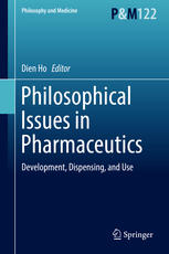 Philosophical Issues In Pharmaceutics Development Dispensing And Use 1st Edition Dien Ho Eds