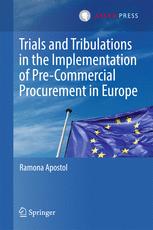 Trials And Tribulations In The Implementation Of Precommercial Procurement In Europe 1st Edition Ramona Apostol Auth