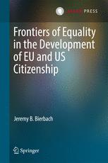 Frontiers Of Equality In The Development Of Eu And Us Citizenship 1st Edition Jeremy B Bierbach Auth