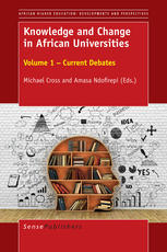 Knowledge And Change In African Universities Volume 1 Current Debates Michael Cross