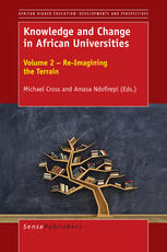 Knowledge And Change In African Universities Volume 2 Reimagining The Terrain Michael Cross