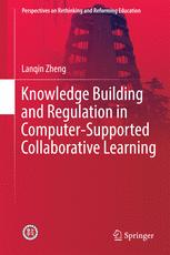 Knowledge Building And Regulation In Computersupported Collaborative Learning Lanqin Zheng Auth