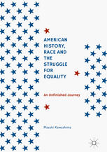 American History Race And The Struggle For Equality An Unfinished Journey 1st Edition Masaki Kawashima Auth