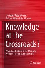 Knowledge At The Crossroads Physics And History In The Changing World Of Schools And Universities 1st Edition Lyn Yates