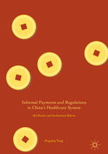 Informal Payments And Regulations In Chinas Healthcare System Red Packets And Institutional Reform 1st Edition Jingqing Yang Auth