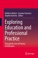 Exploring Education And Professional Practice Through The Lens Of Practice Architectures 1st Edition Kathleen Mahon