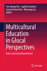 Multicultural Education In Glocal Perspectives Policy And Institutionalization 1st Edition Yunkyung Cha