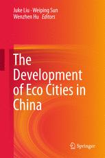 The Development Of Eco Cities In China 1st Edition Juke Liu Weiping Sun
