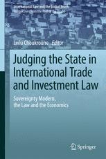 Judging The State In International Trade And Investment Law Sovereignty Modern The Law And The Economics 1st Edition Lela Choukroune Eds