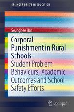 Corporal Punishment In Rural Schools Student Problem Behaviours Academic Outcomes And School Safety Efforts 1st Edition Seunghee Han Auth