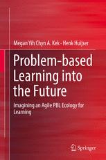 Problembased Learning Into The Future Imagining An Agile Pbl Ecology For Learning 1st Edition Megan Yih Chyn A Kek